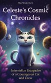 Celeste's Cosmic Chronicles: Interstellar Escapades of a Courageous Cat and Crew (The Cosmic Chronicles of Celeste and Friends: A Trilogy of Interstellar Adventures, #2) (eBook, ePUB)