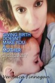 Giving Birth Doesn't Make You a Mother: A Guide To Conscious, Healing, And Transformative Parenting (eBook, ePUB)