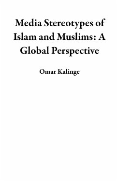 Media Stereotypes of Islam and Muslims: A Global Perspective (eBook, ePUB) - Kalinge, Omar