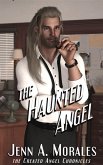 The Haunted Angel (The Created Angel Chronicles, #2) (eBook, ePUB)