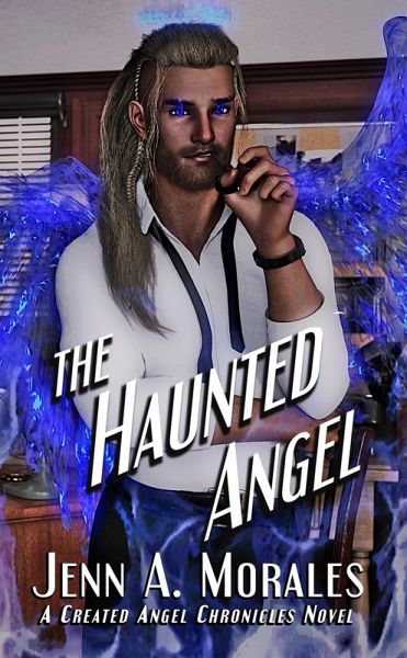 The Haunted Angel (The Created Angel Chronicles, #2) (eBook, ePUB)