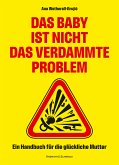 Das Baby ist nicht das verdammte Problem (eBook, ePUB)