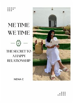 Me-Time We-Time The Secret to a Happy Relationship (eBook, ePUB) - C, Nena