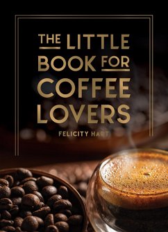 The Little Book for Coffee Lovers (eBook, ePUB) - Hart, Felicity