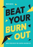 Beat Your Burnout (eBook, ePUB) Beat Your Burnout (eBook, ePUB)