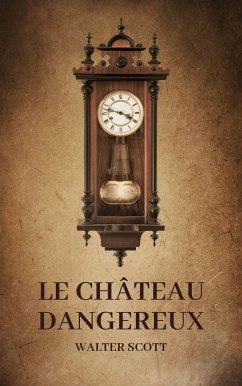 Le Château dangereux (eBook, ePUB) - Scott, Walter