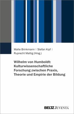 Cover Wilhelm von Humboldt: Kulturwissenschaftliche Forschung zwischen Praxis, Theorie und Empirie der Bildung (eBook, PDF)