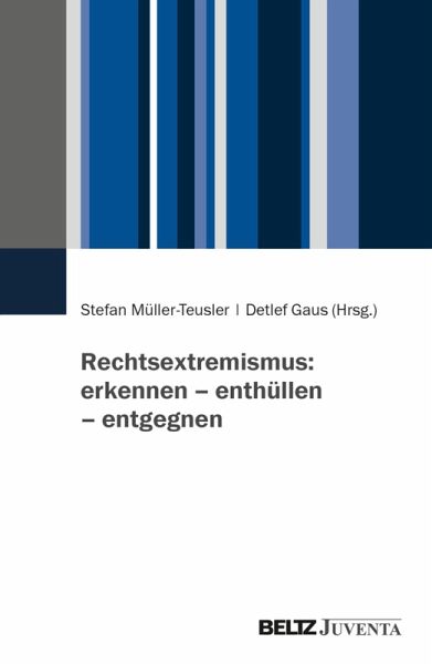 Rechtsextremismus: erkennen - enthüllen - entgegnen (eBook, PDF) Rechtsextremismus: erkennen - enthüllen - entgegnen (eBook, PDF)