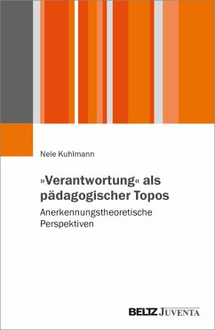 »Verantwortung« als pädagogischer Topos (eBook, PDF) - Kuhlmann, Nele