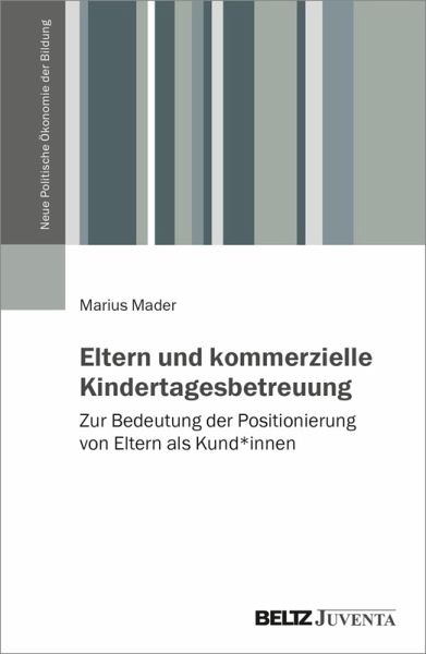 Eltern und kommerzielle Kindertagesbetreuung (eBook, PDF) Eltern und kommerzielle Kindertagesbetreuung (eBook, PDF)