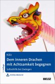 Dem inneren Drachen mit Achtsamkeit begegnen (eBook, PDF)