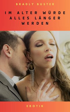 Im Alter würde alles länger werden (eBook, ePUB) - Buster, Bradly