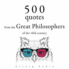 500 Quotations from the Great Philosophers of the 16th Century (MP3-Download) - de Cervantès, Miguel; Machiavel, Nicolas; de Montaigne, Michel; Bacon, Francis; Vinci, Leonardo da