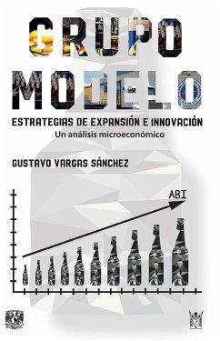 Grupo Modelo. Estrategia de expansión e innovación. Un análisis microeconómico (eBook, ePUB) - Vargas Sánchez, Gustavo