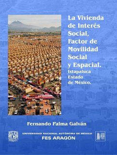 Cover La vivienda de interés social, factor de movilidad social y espacial Ixtapaluca, Estado de México (eBook, ePUB)