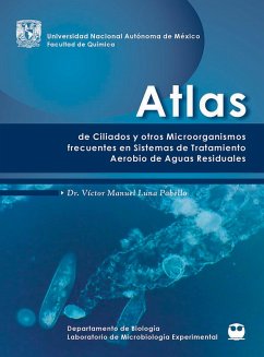 Atlas de ciliados y otros microorganismos frecuentes en plantas de sistemas aerobio de aguas residuales (eBook, ePUB) - Luna Pabello, Víctor Manuel