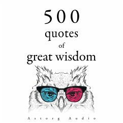 500 Quotations of Great Wisdom (MP3-Download) - Gandhi, Mahatma; Aurelius, Marcus; King, Martin Luther; Teresa, Mother; Buddha, Gautama
