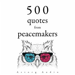 500 Quotes from Peacemakers (MP3-Download) - Lama, Dalai; Buddha; Gandhi, Mahatma; King, Martin Luther; Teresa, Mother