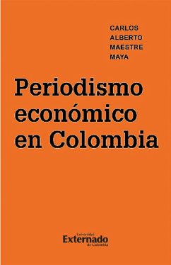 Periodismo económico en Colombia (eBook, ePUB) - Maestre Maya, Carlos Alberto