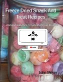 Freeze Dried Snack And Treat Recipes (eBook, ePUB)
