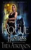 Rogue Huntress: a wolf shifter urban fantasy romance (Rogue Huntress Chronicles, #1) (eBook, ePUB)