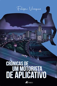 Crônicas de um motorista de aplicativo (eBook, ePUB) - Vasques, Felipe