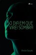 O dia em que virei sombra (eBook, ePUB) - Bild 1