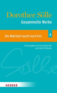Gesammelte Werke Band 4: Die Wahrheit macht euch frei (eBook, PDF) - Sölle, Dorothee