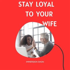 Cover Stay Loyal To Your wife (Self Help) (eBook, ePUB)