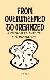 From Overwhelmed to Organized: A Freelancer's Guide to Time Management (eBook, ePUB)