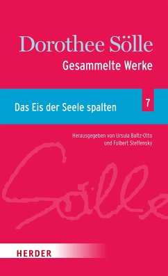 Gesammelte Werke Band 7: Das Eis der Seele spalten (eBook, PDF) - Sölle, Dorothee