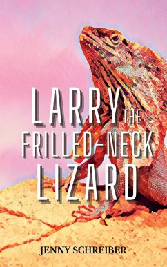 Larry the Frilled-Neck Lizard (eBook, ePUB) - Schreiber, Jenny