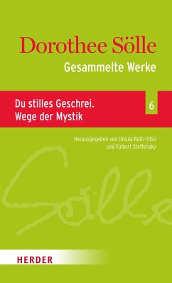 Gesammelte Werke Band 6: Du stilles Geschrei. Wege der Mystik (eBook, PDF) - Sölle, Dorothee