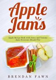 Apple Jams, Apple Recipe Book with Juicy and Yummy Jams Everyone Should Try (Tasty Apple Dishes, #9) (eBook, ePUB) Apple Jams, Apple Recipe Book with Juicy and Yummy Jams Everyone Should Try (Tasty Apple Dishes, #9) (eBook, ePUB)