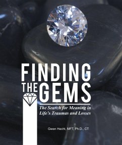 Cover Finding the Gems: The Search for Meaning in Life's Traumas and Losses (eBook, ePUB)