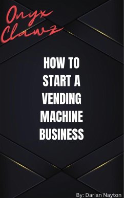 How to start a vending machine business (eBook, ePUB) - Nayton, Darian