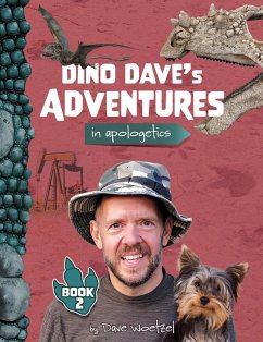 Dino Dave's Adventures in Apologetics: Book 2 (eBook, ePUB) - Woetzel, Dave