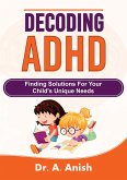 Decoding ADHD: Finding Solutions for Your Child's Unique Needs (eBook, ePUB)
