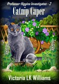 Catnip Caper (Professor Higgins Investigates, #2) (eBook, ePUB) Catnip Caper (Professor Higgins Investigates, #2) (eBook, ePUB)