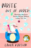 Write out of Order! Mastering Nonlinear Fiction Writing Without Losing the Plot (21st Century Author, #0) (eBook, ePUB)
