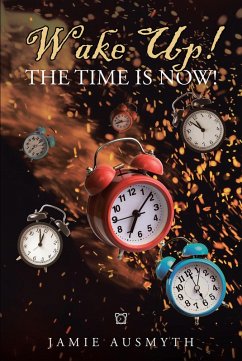 Wake Up! The Time is Now! (eBook, ePUB) - Ausmyth, Jamie