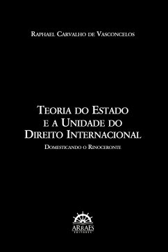TEORIA DO ESTADO E A UNIDADE DO DIREITO INTERNACIONAL (eBook, ePUB) - Vasconcelos, Raphael Carvalho de