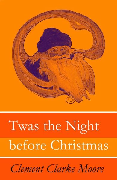 Twas the Night before Christmas (Original illustrations by Jessie Willcox Smith) (eBook, ePUB) Twas the Night before Christmas (Original illustrations by Jessie Willcox Smith) (eBook, ePUB)