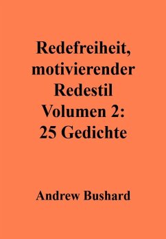 Redefreiheit, motivierender Redestil Volumen 2: 25 Gedichte (eBook, ePUB) - Bushard, Andrew