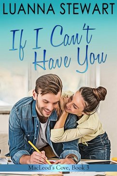 Cover If I Can't Have You (MacLeod's Cove, #3) (eBook, ePUB)