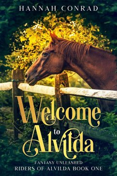 Welcome to Alvilda (Fantasy Unleashed: Riders of Alvilda, #1) (eBook, ePUB) - Conrad, Hannah