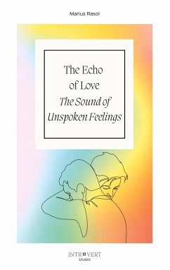 The Echo of Love - The Sound of Unspoken Feelings - Rasol, Marius