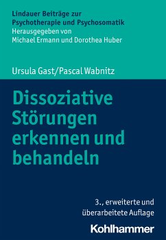 Dissoziative Störungen erkennen und behandeln (eBook, PDF) - Gast, Ursula; Wabnitz, Pascal