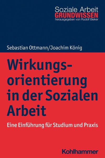 Wirkungsorientierung in der Sozialen Arbeit (eBook, ePUB) Wirkungsorientierung in der Sozialen Arbeit (eBook, ePUB)