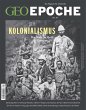 GEO Epoche 97/2019 - DER KOLONIALISMUS... - Bild 1